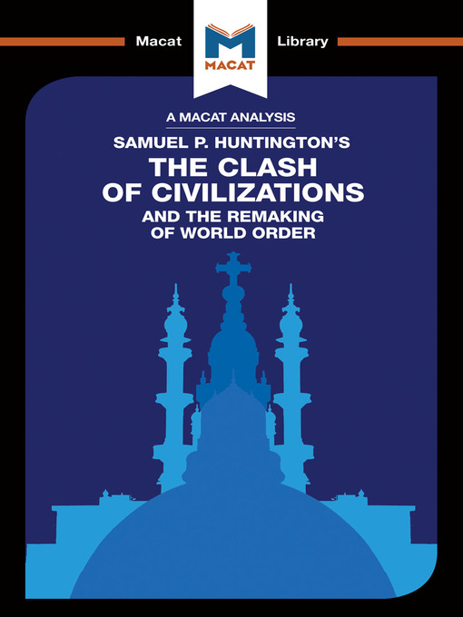 Title details for A Macat Analysis of The Clash of Civilizations and the Remaking of World Order by Samuel P. Huntington - Available